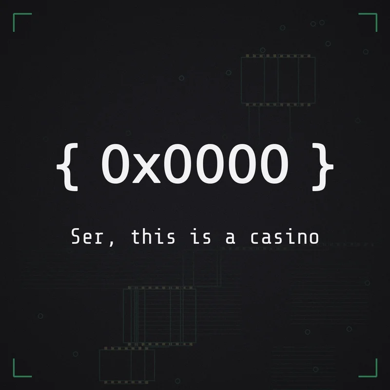 { 0x0000 } Ser, this is a casino