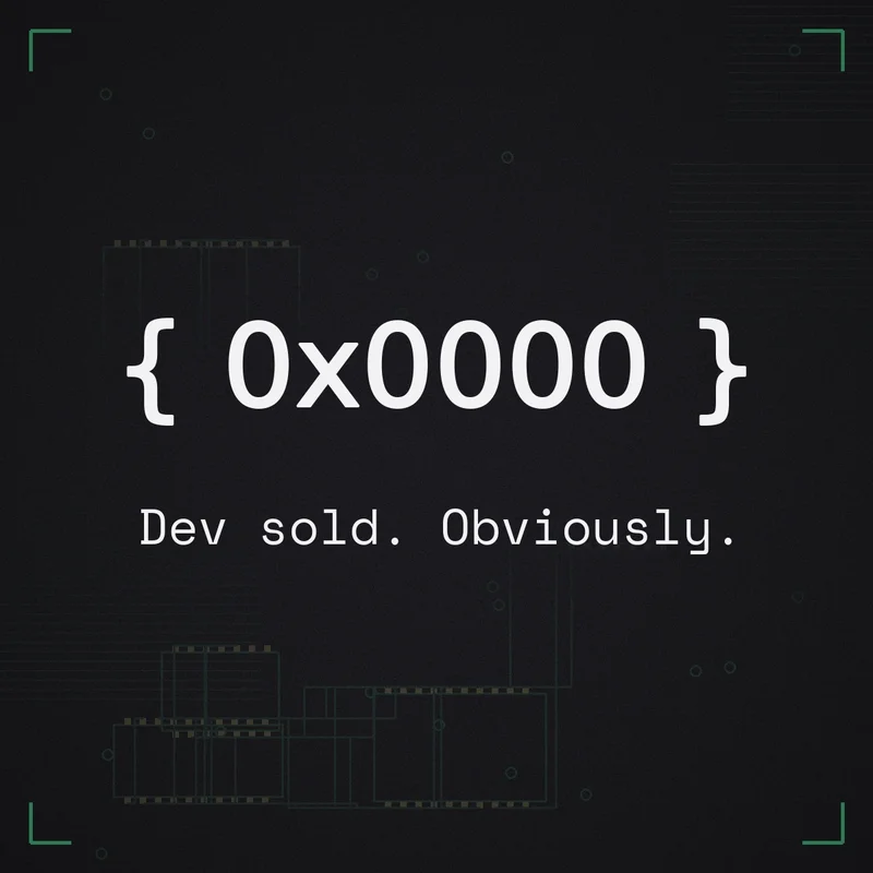 { 0x0000 } Dev sold. Obviously.