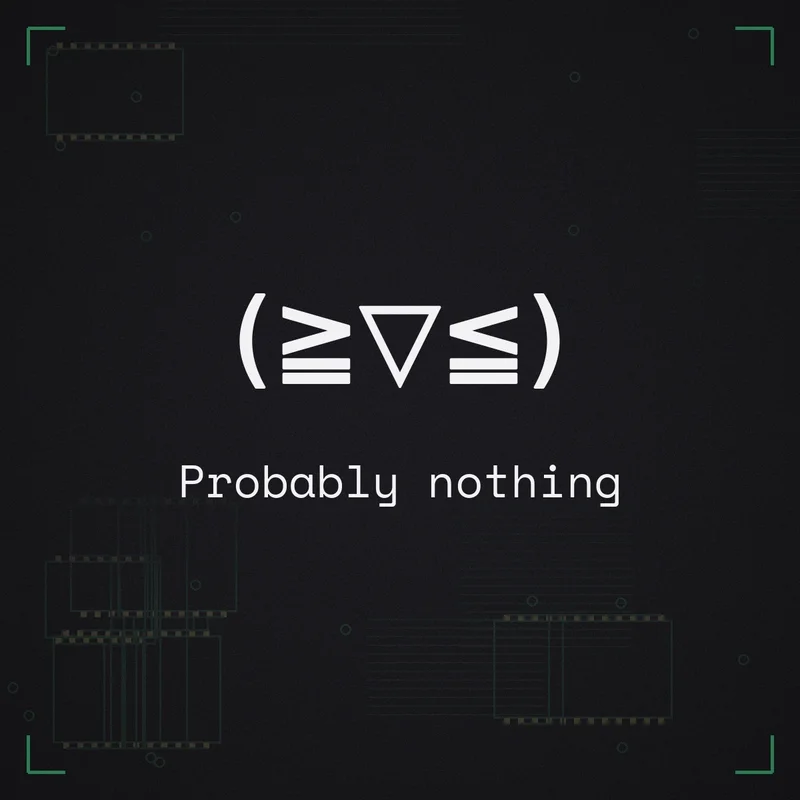 (≧▽≦) Probably nothing