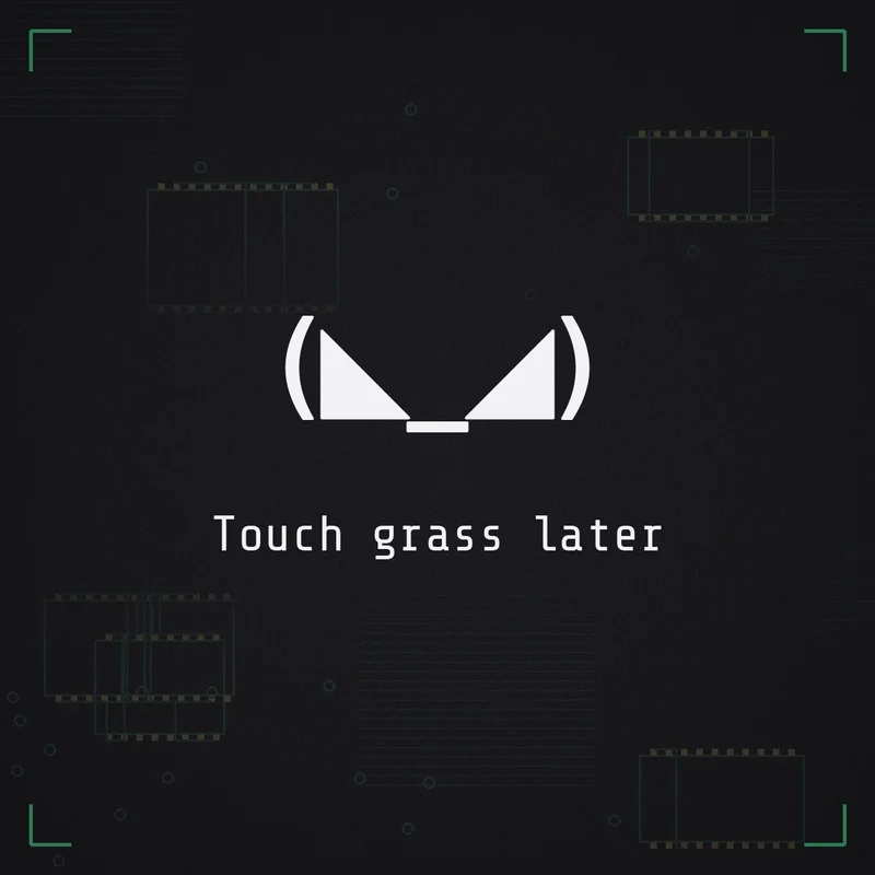 (◣_◢) Touch grass later