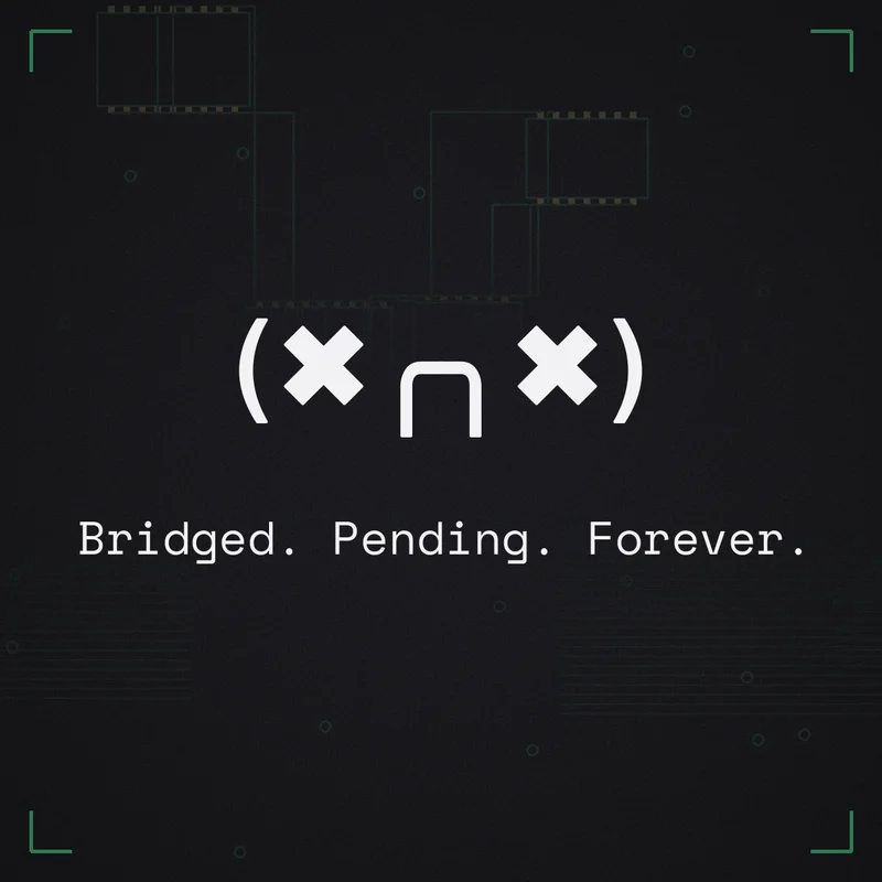 (✖╭╮✖) Bridged. Pending. Forever.