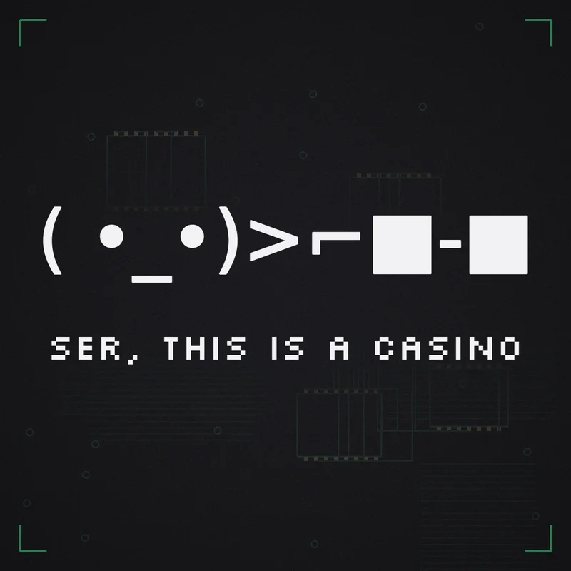 ( •_•)>⌐■-■ Ser, this is a casino