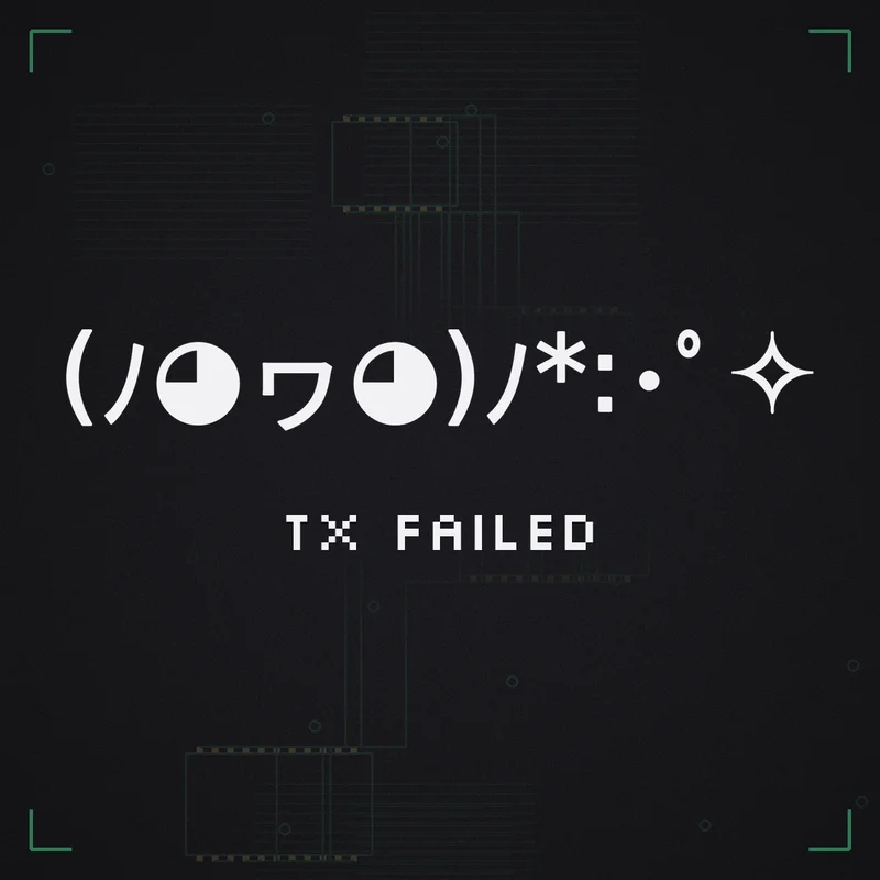 (ノ◕ヮ◕)ノ*:・゜✧ Tx failed