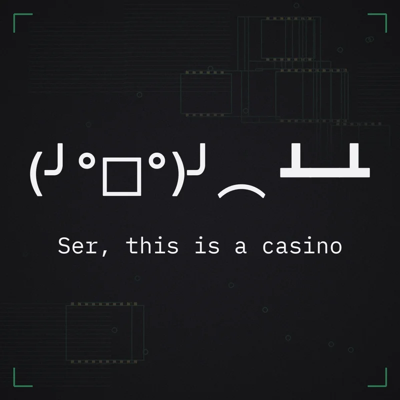 (╯°□°)╯︵ ┻━┻ Ser, this is a casino
