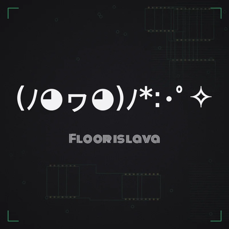 (ノ◕ヮ◕)ノ*:・゜✧ Floor is lava