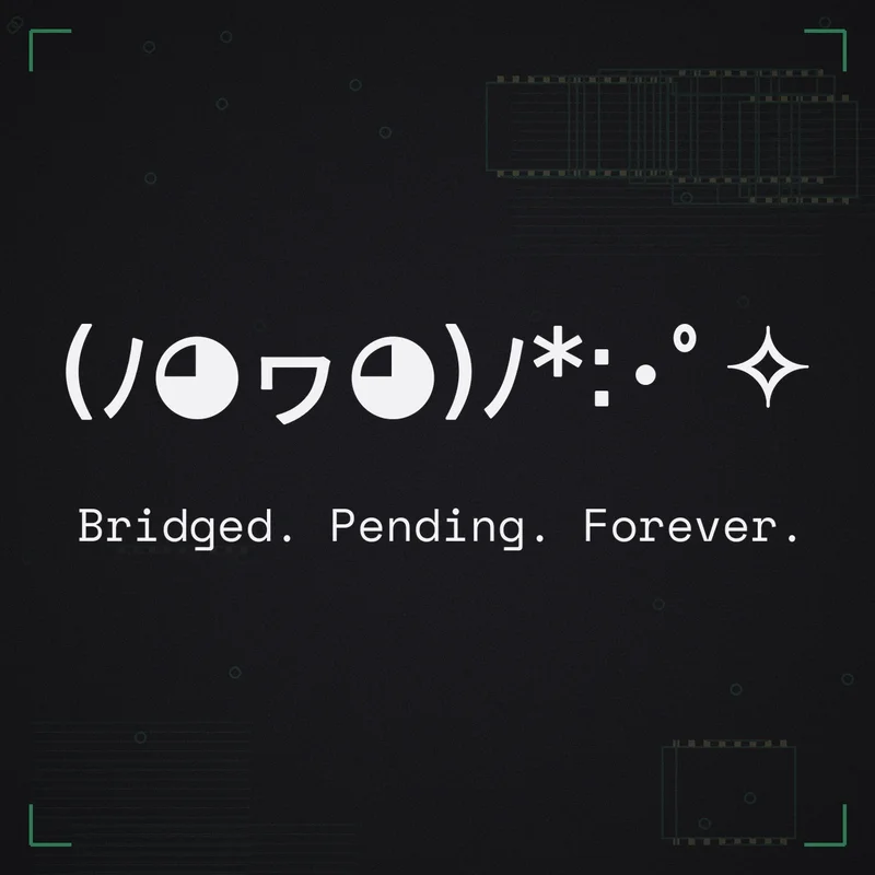 (ノ◕ヮ◕)ノ*:・゜✧ Bridged. Pending. Forever.
