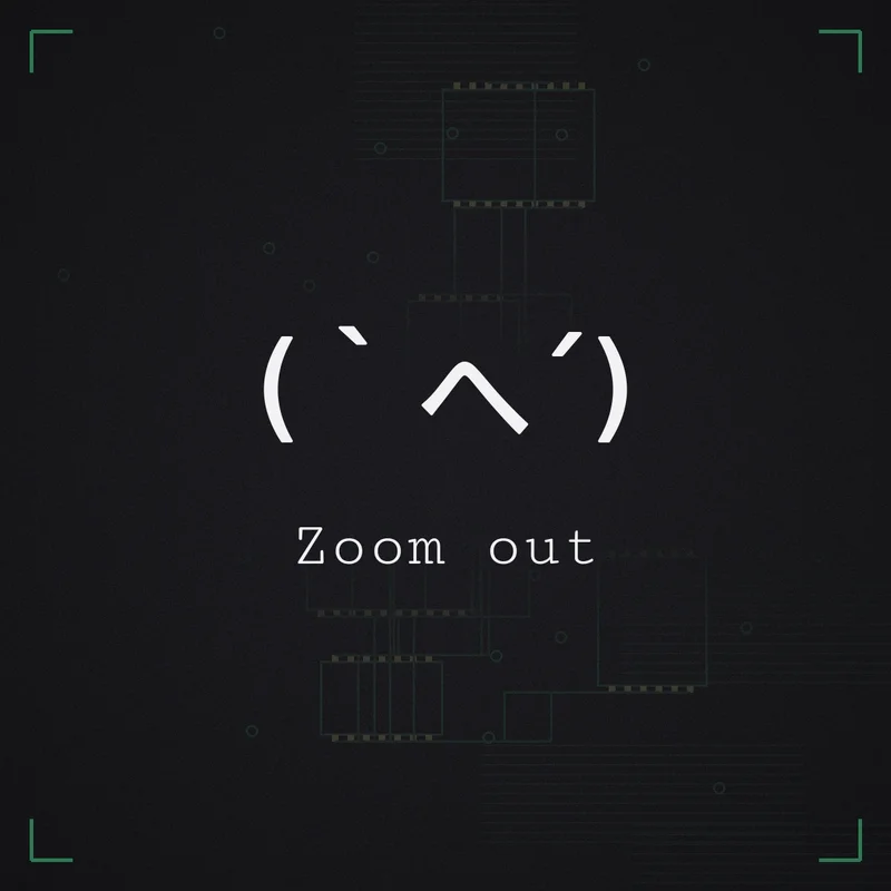 (`へ´) Zoom out