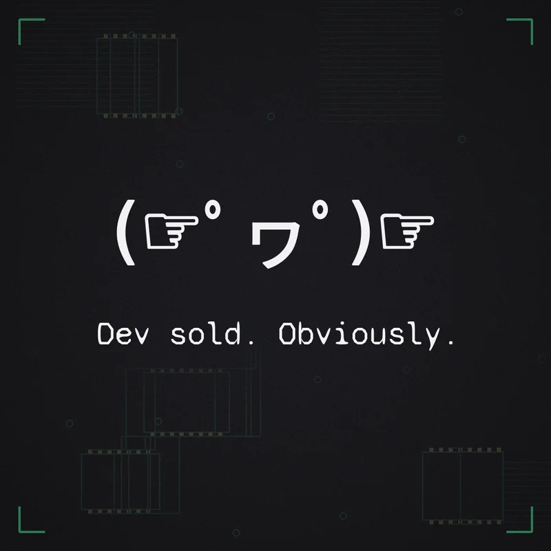 (☞゜ヮ゜)☞ Dev sold. Obviously.