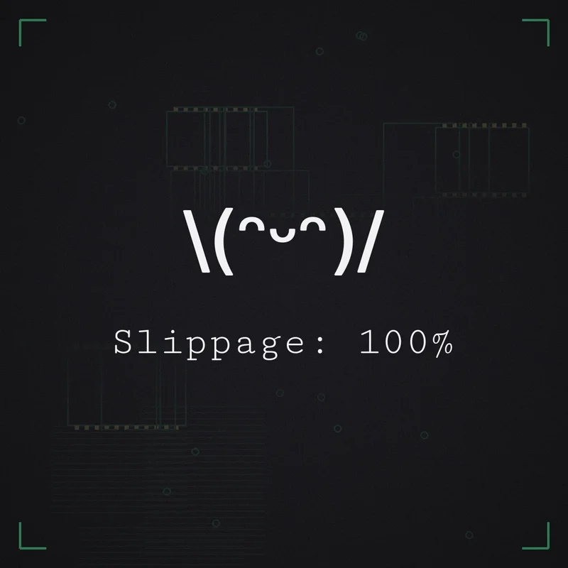 \(ᵔᵕᵔ)/ Slippage: 100%