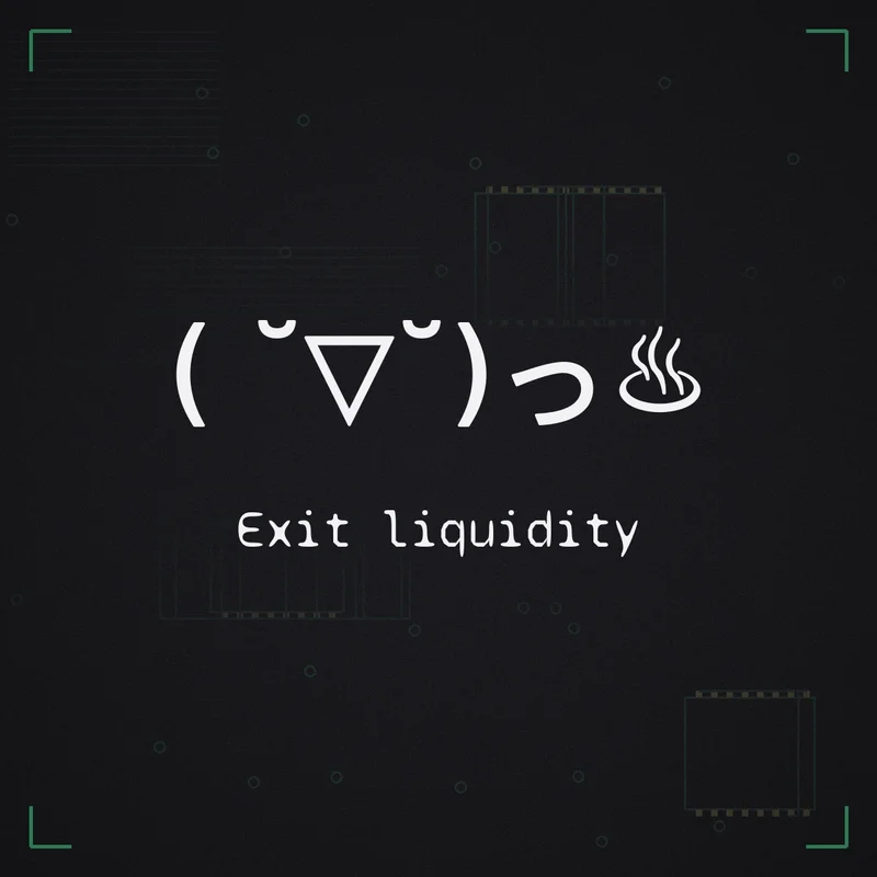 ( ˘▽˘)っ♨ Exit liquidity