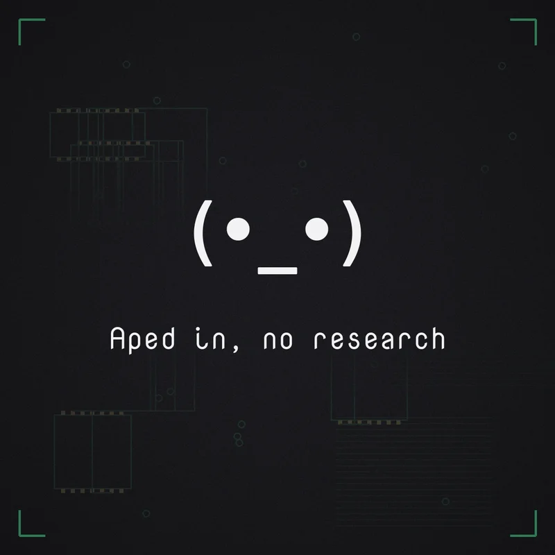 (•_•) Aped in, no research