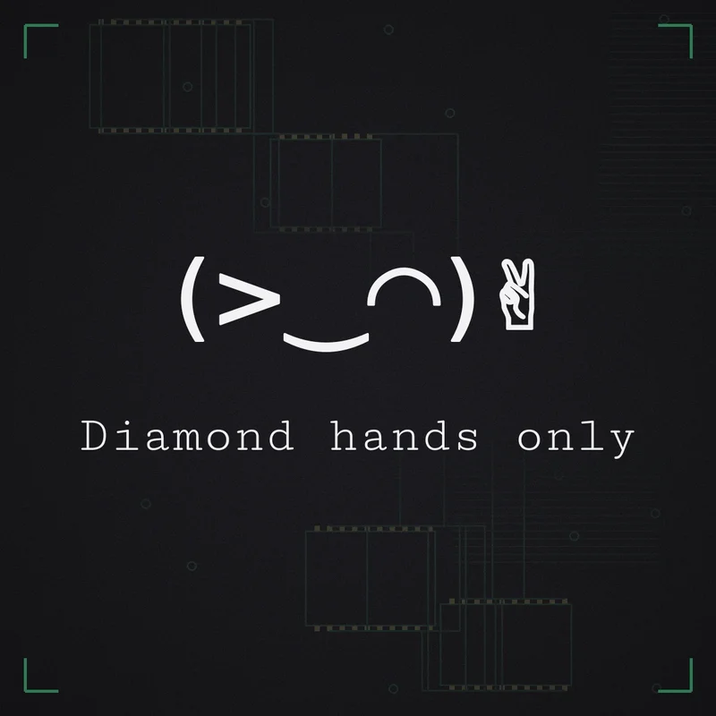 (>‿◠)✌ Diamond hands only