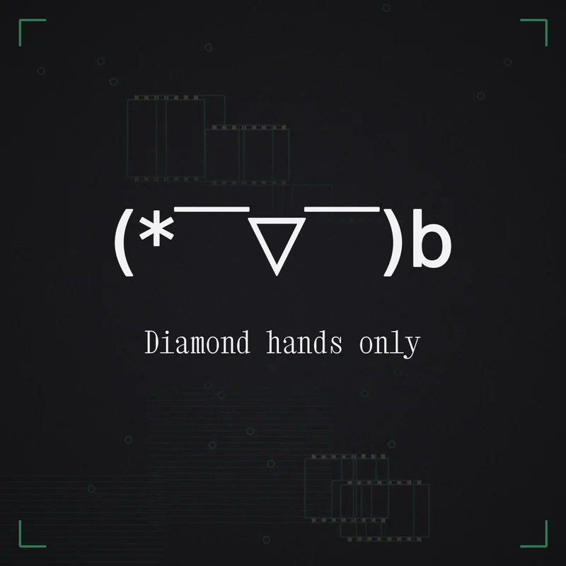 (* ̄▽ ̄)b Diamond hands only