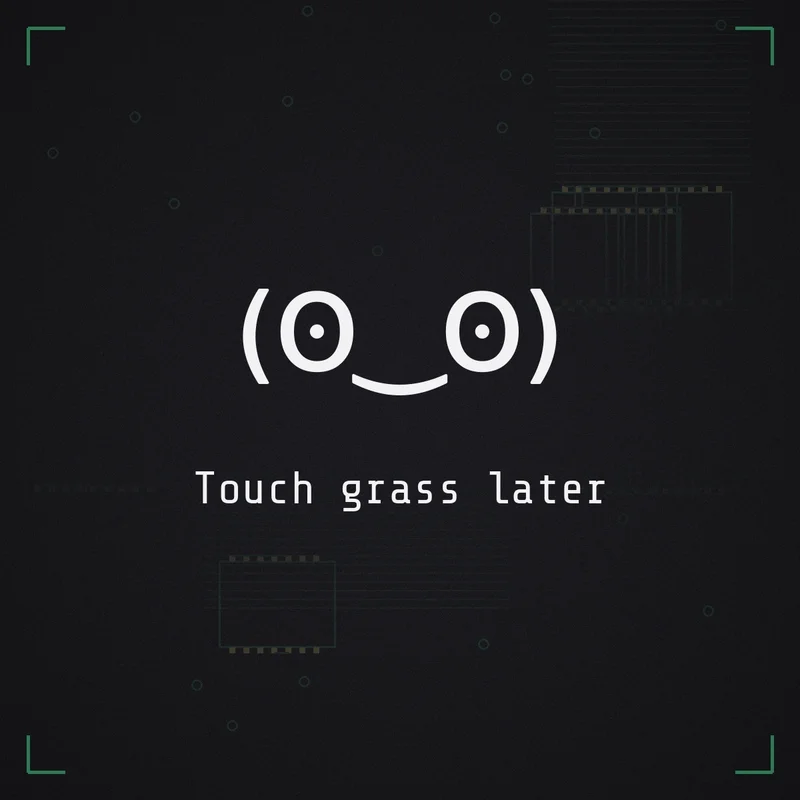 (ʘ‿ʘ) Touch grass later