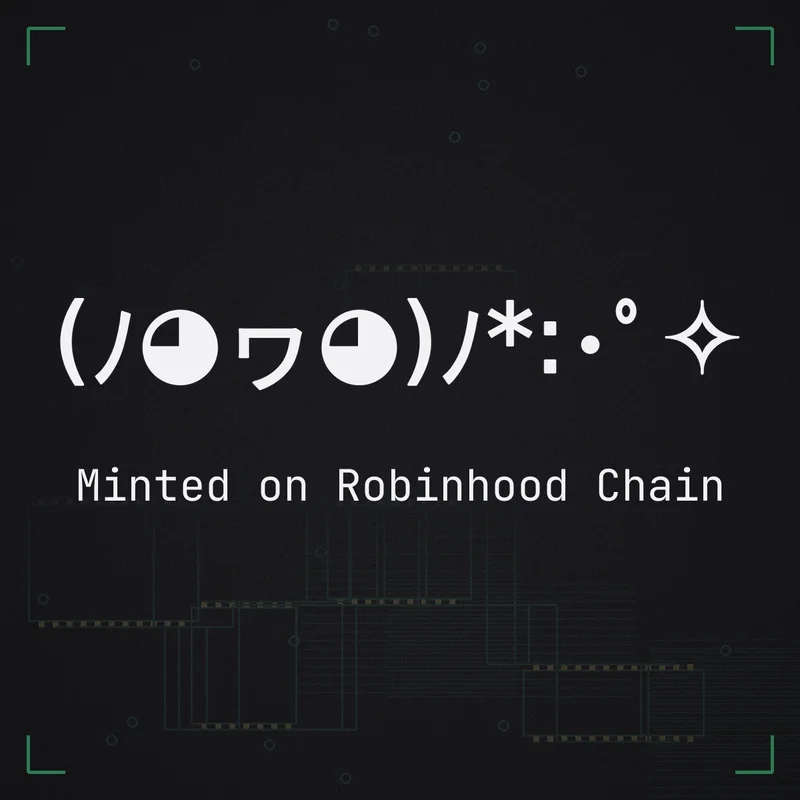 (ノ◕ヮ◕)ノ*:・゜✧ Minted on Robinhood Chain