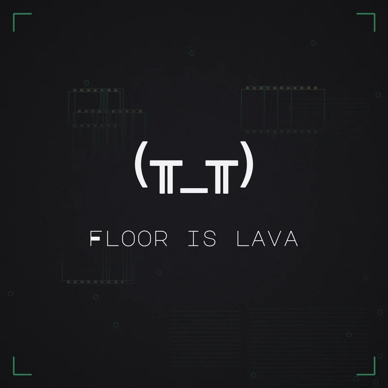 (╥_╥) Floor is lava