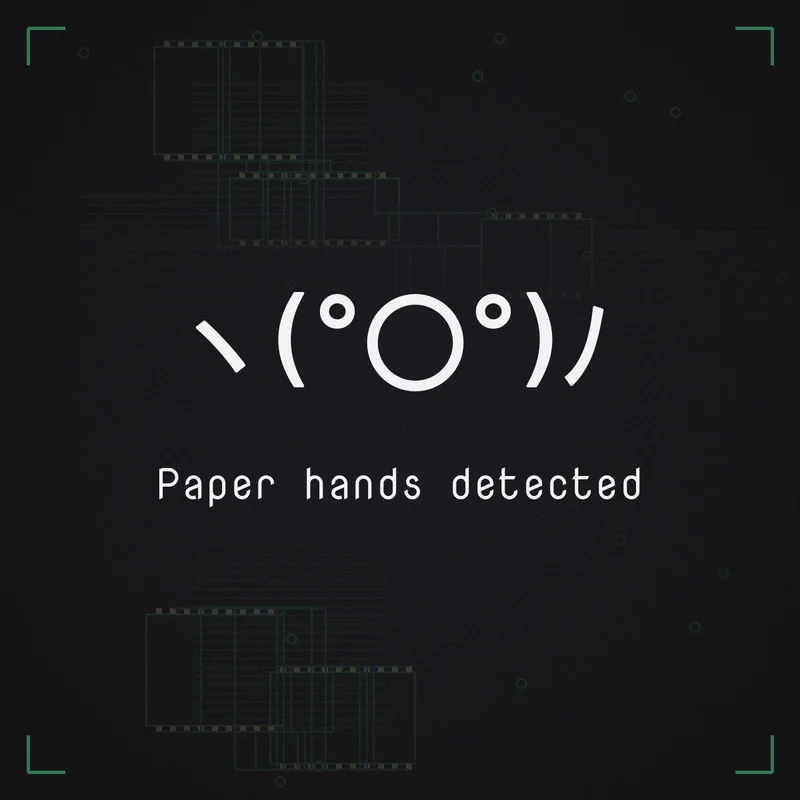 ヽ(°〇°)ノ Paper hands detected