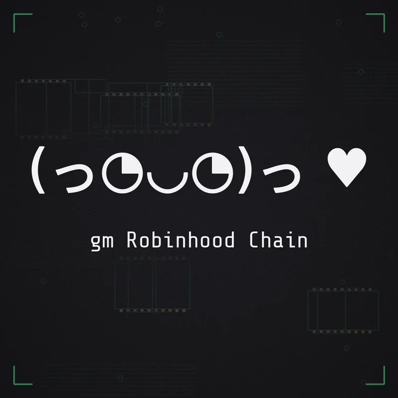 (っ◔◡◔)っ ♥ gm Robinhood Chain