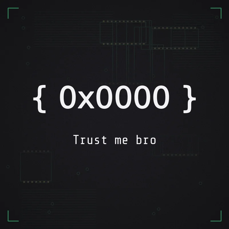 { 0x0000 } Trust me bro