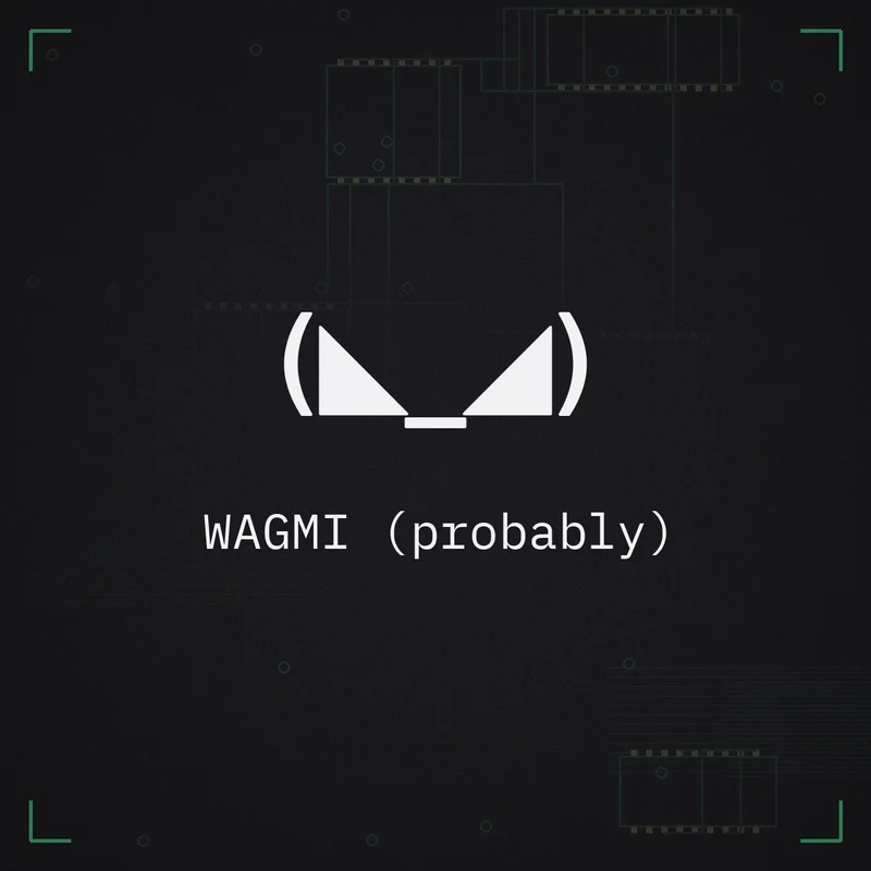 (◣_◢) WAGMI (probably)