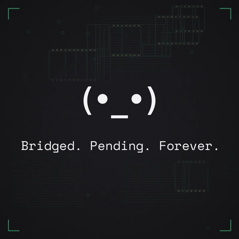 (•_•) Bridged. Pending. Forever.
