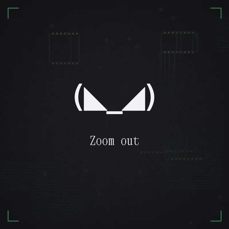 (◣_◢) Zoom out